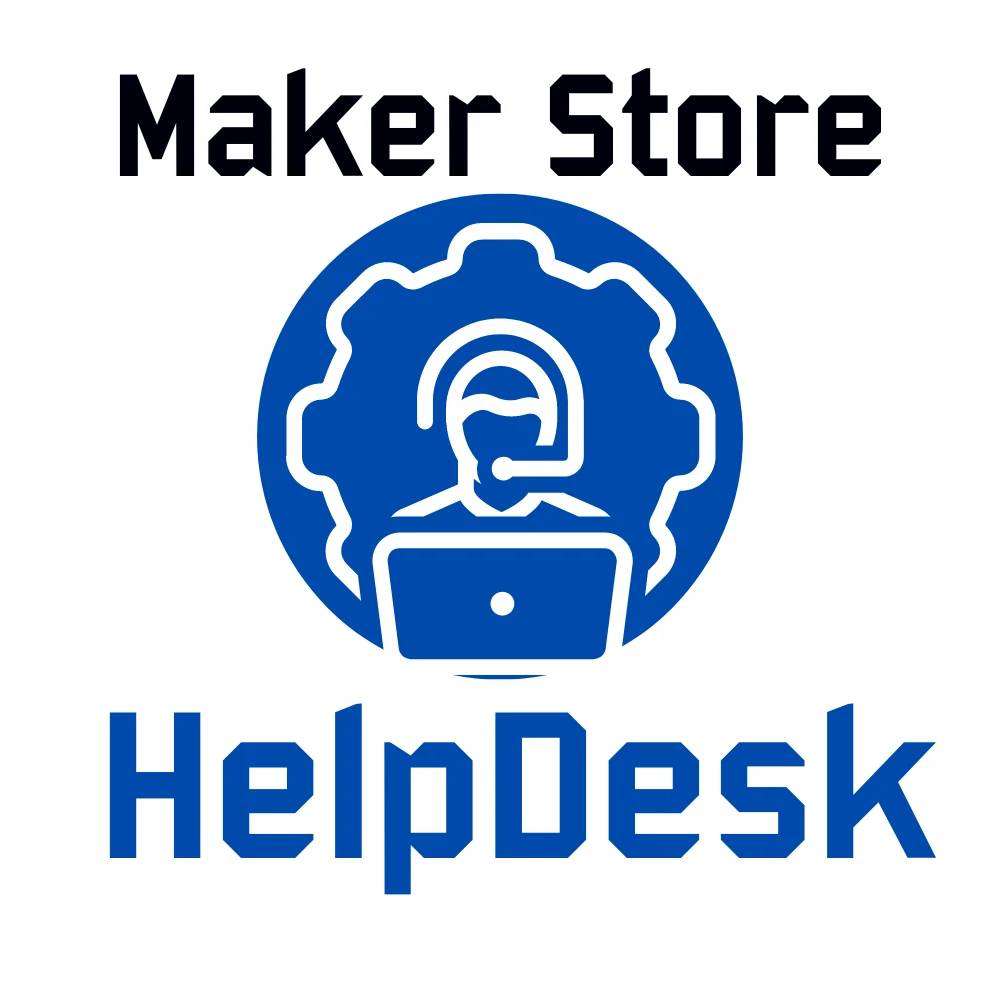 Maker Store HelpDesk Maker Store Help Desk